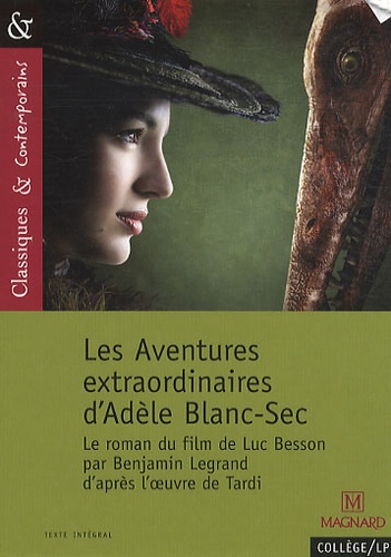 Benjamin Legrand et Luc Besson - Les Aventures extraordinaires d'Adèle Blanc-Sec.