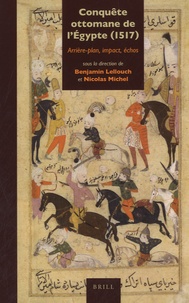 Benjamin Lellouch et Nicolas Michel - Conquête ottomane de l'Egypte (1517) - Arrière-plan, impact, échos.