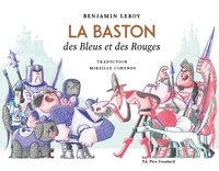 Benjamin Leroy - La Baston des Bleus et des Rouges.
