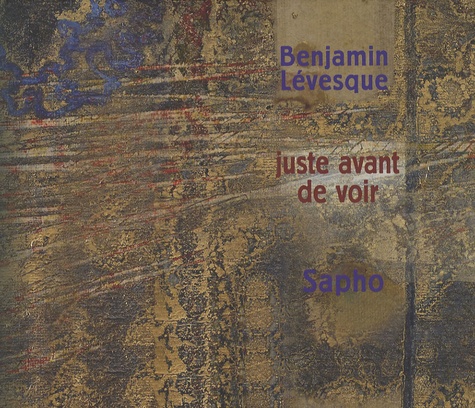 Benjamin Lévesque et  Sapho - Juste avant de voir.