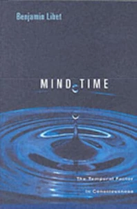Mind Time: The Temporal Factor in Consciousness
