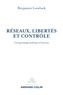 Benjamin Loveluck - Réseaux, libertés et contrôle - Une généalogie politique d'internet.