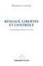 Benjamin Loveluck - Réseaux, libertés et contrôle - Une généalogie politique d'Internet.