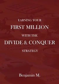 How To Earn Your First Million Through Divide and Conquer Strategy