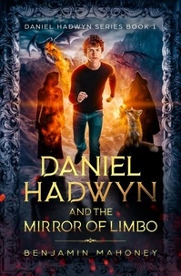 Amazon Stealth ebook téléchargement gratuit Daniel Hadwyn And The Mirror of Limbo  - Daniel Hadwyn, #1  9798608129612 par Benjamin Mahoney en francais