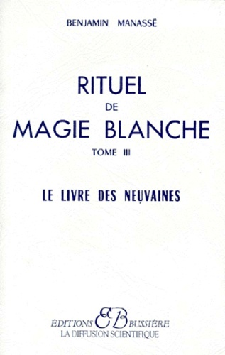 Rituel De Magie Blanche Tome 3 Le Livre Des De Benjamin Manasse Livre Decitre