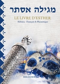 Benjamin mardoché Tribu - Meguilat Esther - Le livre d'Esther Hébreu Français et Phonétique - Hébreu Français et Phonétique.
