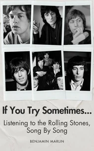 If You Try Sometimes... Listening to the Rolling Stones, Song by Song