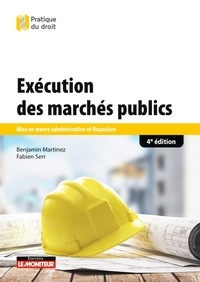 Benjamin Martinez et Fabien Serr - Exécution des marchés publics - Mise en oeuvre administrative et financière.