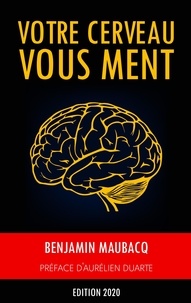 Benjamin Maubacq - Votre cerveau vous ment.