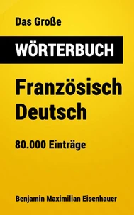 Das Große Wörterbuch  Französisch - Deutsch