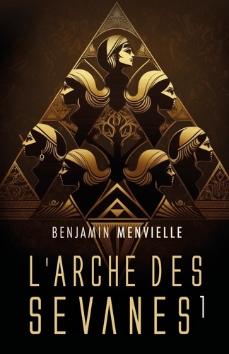 Benjamin Menvielle - L'Arche des Sevanes - Tome 1.