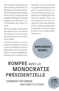 Benjamin Morel - Rompre avec la monocratie présidentielle - Comment réformer nos institutions.