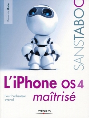 L'iPhone OS 4 maîtrisé. Pour l'utilisateur avancé