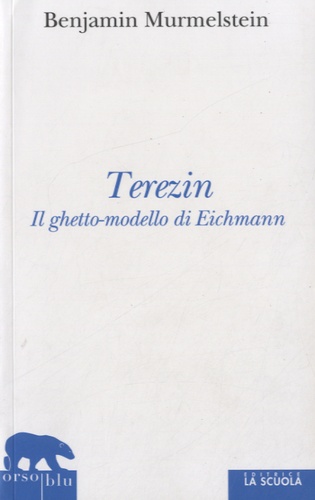 Benjamin Murmelstein - Terezin, il ghetto-modello di Eichmann.