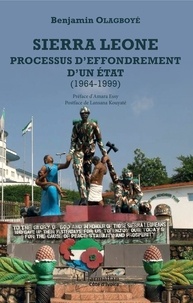 Benjamin Olagboyé - Sierra Leone - Processus d'effondrement d'un Etat (1964-1999).