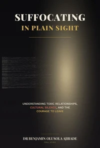 Suffocating in Plain Sight: Understanding Toxic Relationships, Cultural Silence, and the Courage to Leave
