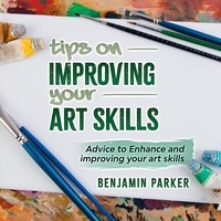  Benjamin Parker - Tips on improving your art skills.
