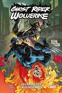 Benjamin Percy - Ghost Rider & Wolverine : Les armes de la vengeance.