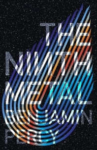 Benjamin Percy - The Ninth Metal - The Comet Cycle Book 1.