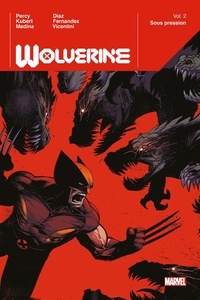 Benjamin Percy et Adam Kubert - Wolverine Tome 2 : Sous pression.