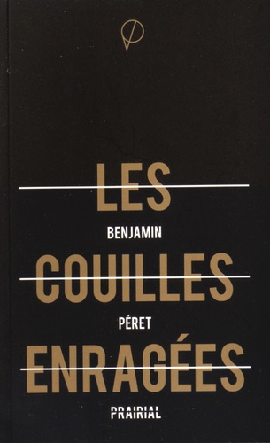 Benjamin Péret - Les couilles enragées.