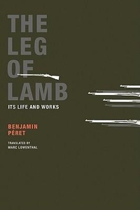 Benjamin Péret - The Leg of Lamb - Its Life and Works.