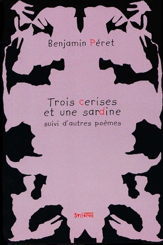 Benjamin Péret - Trois cerises et une sardine - Suivi d'autres poèmes....