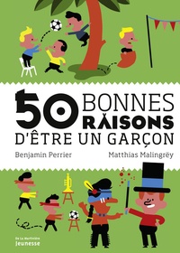 Benjamin Perrier et Matthias Malingrëy - 50 bonnes raisons d'être un garçon.