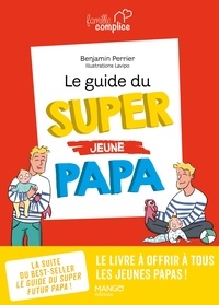 Benjamin Perrier et  Lavipo - Le guide du super jeune papa.