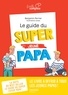 Benjamin Perrier et  Lavipo - Le guide du super (jeune) papa.