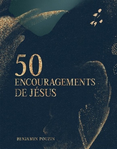 Benjamin Pouzin - 50 encouragements de Jésus.