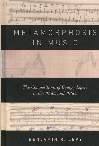 Metamorphosis in Music. The Compositions of György Ligeti in the 1950s and 1960s