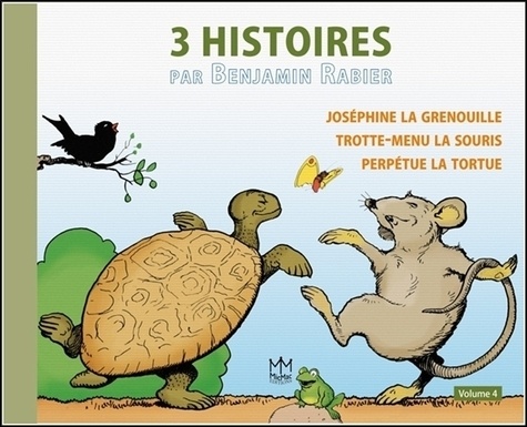 Benjamin Rabier - 3 histoires par Benjamin Rabier - Volume 4, Joséphine la grenouille ; Trotte-menu la souris ; Perpétue la tortue.