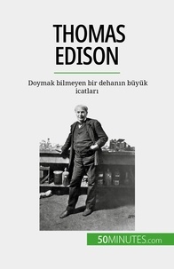 Benjamin Reyners - Thomas Edison - Doymak bilmeyen bir dehanın büyük icatları.
