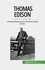 Thomas Edison. Doymak bilmeyen bir dehanın büyük icatları