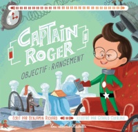 Benjamin Richard - Captain Roger : Objectif rangement.