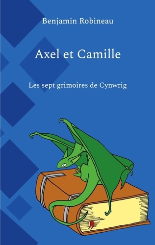 Axel et Camille. Les sept grimoires de Cynwrig
