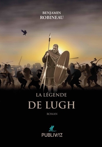 Benjamin Robineau - La légende de Lugh.