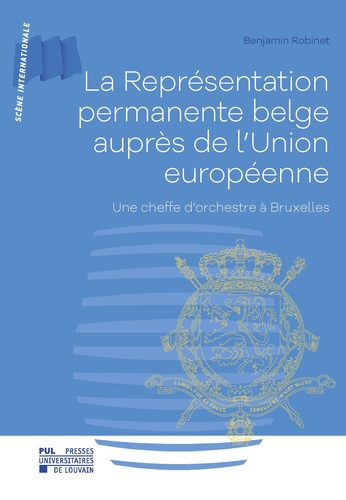 La Représentation permanente belge auprès de l'Union européenne. Une cheffe d'orchestre à Bruxelles