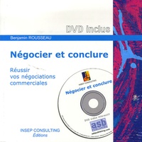 Benjamin Rousseau - Négocier et conclure - Réussir vos négociations commerciales. 1 DVD