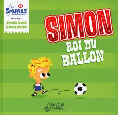 Benjamin Samson et François Delecour - Simon roi du ballon.