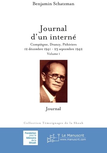 Journal d'un interné: Compiègne, Drancy, Pithiviers, 12 décembre 1941-23 septembre 1942. Volume 1: Journal
