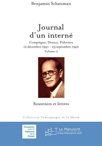 Journal d'un interné: Compiègne, Drancy, Pithiviers, 12 décembre 1941-23 septembre 1942. Volume 2: Souvenirs et lettres