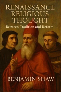 Renaissance Religious Thought: Between Tradition and Reform
