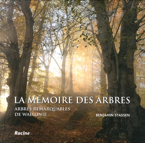 Benjamin Stassen - La mémoire des arbres - Arbres remarquables de Wallonie.