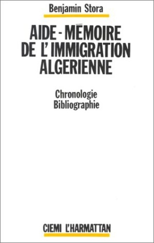 Benjamin Stora - Aide-mémoire de l'immigration algérienne.