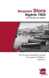 Benjamin Stora - Algérie 1954 - Une chute au ralenti.
