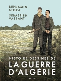 Benjamin Stora et Sébastien Vassant - Histoire dessinée de la guerre d'Algérie.