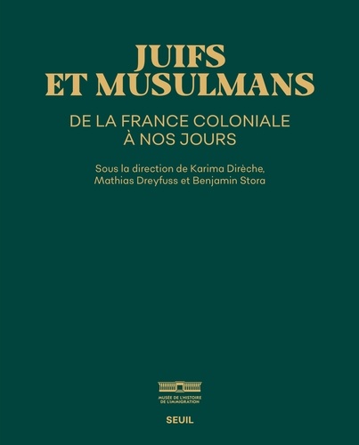 Benjamin Stora et Karima Dirèche - Juifs et Musulmans de la France coloniale à nos jours.